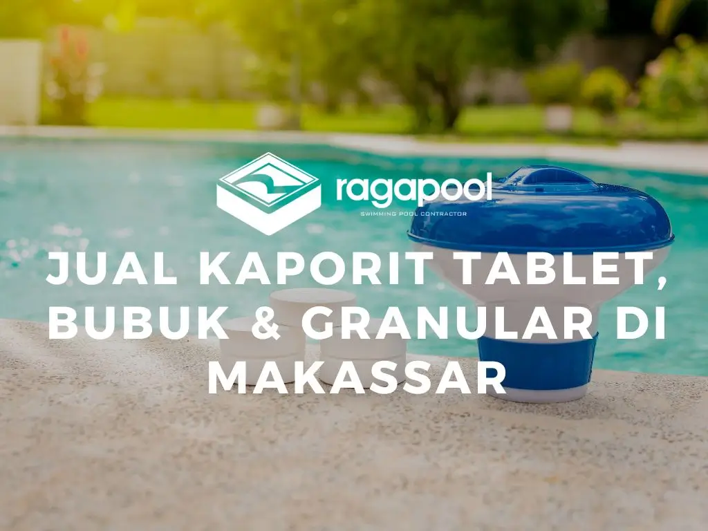 Jual Kaporit Makassar Jenis Tablet, Bubuk & Granular